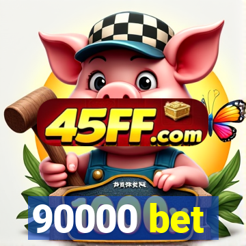 90000 bet